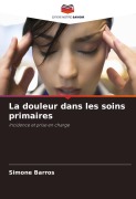 Cover-Bild zum Titel 'La douleur dans les soins primaires' von 'Simone Barros'