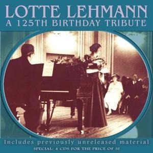 Lotte Lehmann-A 125th Birthday Tribute - Various