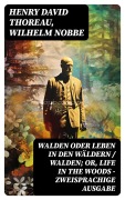 Cover-Bild zum Titel 'Walden oder Leben in den Wäldern / Walden; or, Life in the Woods - Zweisprachige Ausgabe' von 'Henry David Thoreau, Wilhelm Nobbe'