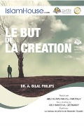 Le but de la création - The Purpose of Creation - Bilal Philips