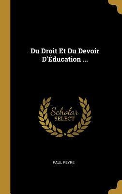 Du Droit Et Du Devoir D'Éducation ... - Paul Peyre