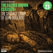 Cover-Bild zum Titel 'The Strange Crime of John Boulnois (The Father Brown Classics, Episode 23)' von 'G. K. Chesterton'