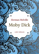 Cover-Bild zum Titel 'Herman Melville: Moby Dick oder Der weiße Wal. Neuausgabe der Übersetzung von Wilhelm Strüver' von 'Herman Melville'