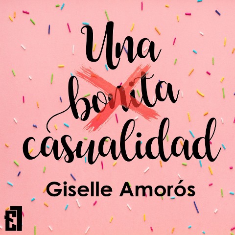 Una bonita casualidad - Giselle Amorós