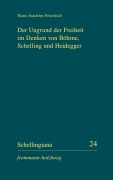 Cover-Bild zum Titel 'Der Ungrund der Freiheit im Denken von Böhme, Schelling und Heidegger' von 'Hans-Joachim Friedrich'