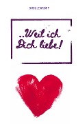 Cover-Bild zum Titel '..Weil ich Dich liebe!' von 'Sybille Kropp'