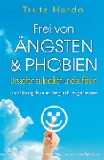 Cover-Bild zum Titel 'Frei von Ängsten und Phobien' von 'Trutz Hardo'