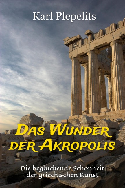 Das Wunder der Akropolis - Karl Plepelits