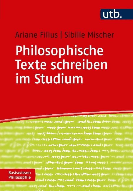 Philosophische Texte schreiben im Studium - Sibille Mischer, Ariane Filius