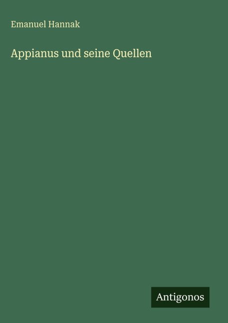 Appianus und seine Quellen - Emanuel Hannak