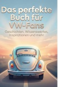Cover-Bild zum Titel 'Das perfekte Buch für VW-Fans' von 'Anton Schmitt'
