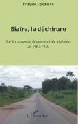 Cover-Bild zum Titel 'Biafra, la déchirure' von 'Françoise Ugochukwu'