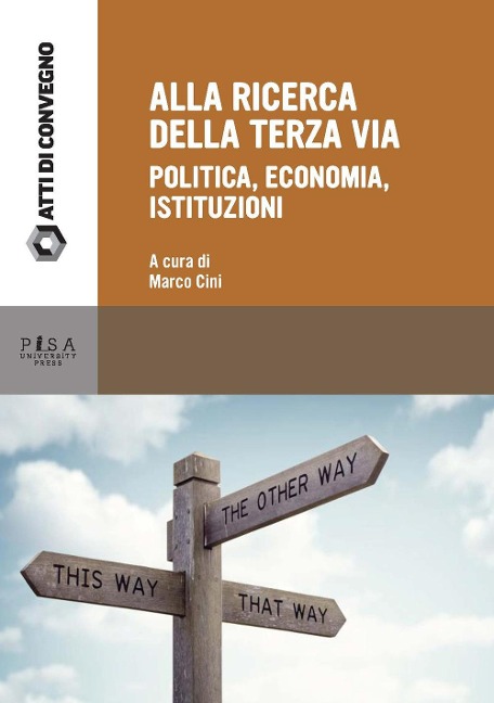 Alla ricerca della terza via. Politica, economia, istituzioni - 