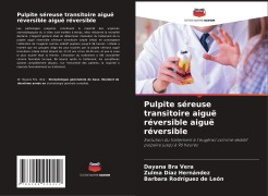 Cover-Bild zum Titel 'Pulpite séreuse transitoire aiguë réversible aiguë réversible' von 'Dayana Bra Vera, Zulma Díaz Hernández, Barbara Rodríguez de León'