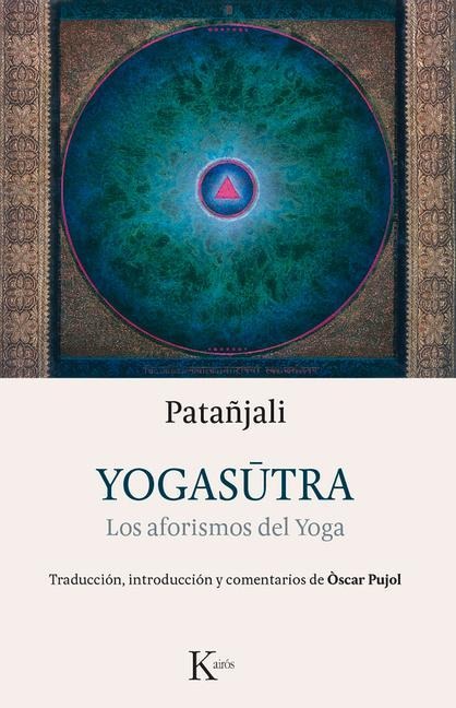 Yogasutra: Los Aforismos del Yoga - Óscar Pujol