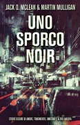 Cover-Bild zum Titel 'Uno Sporco Noir' von 'Jack D. McLean, Martin Mulligan'