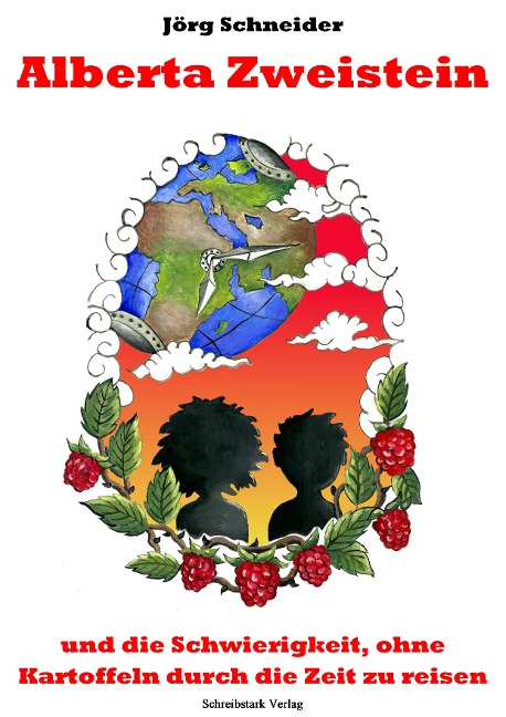 Alberta Zweistein und die Schwierigkeit, ohne Kartoffeln durch die Zeit zu reisen - Jörg Schneider