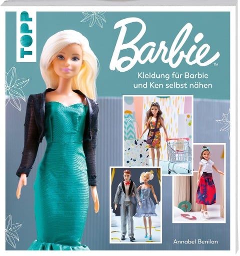 Barbie(TM) - Kleidung für Barbie und Ken selbst nähen - Annabel Benilan