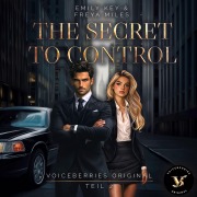 Cover-Bild zum Titel 'The Secret to Control - Teil 2' von 'Emily Key, VoiceBerries Original, Freya Miles'