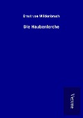 Cover-Bild zum Titel 'Die Haubenlerche' von 'Ernst Von Wildenbruch'