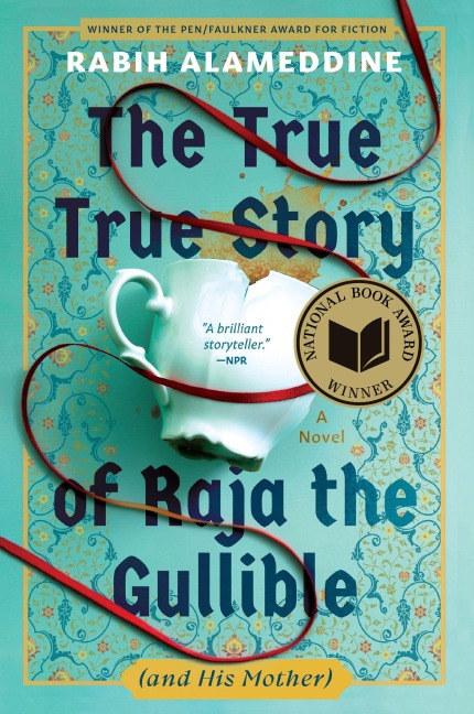 The True True Story of Raja the Gullible (and His Mother) - Rabih Alameddine