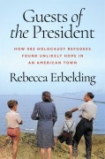 Cover-Bild zum Titel 'Guests of the President' von 'Rebecca Erbelding'