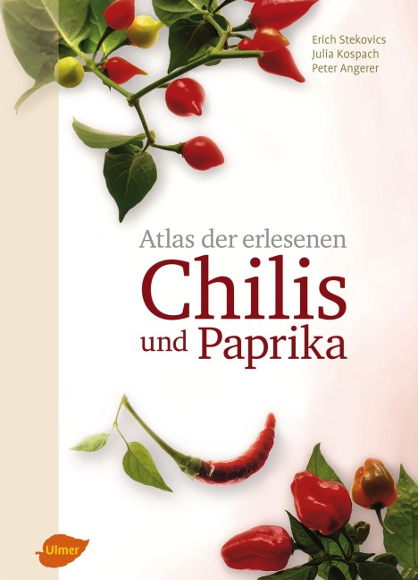Atlas der erlesenen Chilis und Paprika - Erich Stekovics, Julia Kospach, Peter Angerer