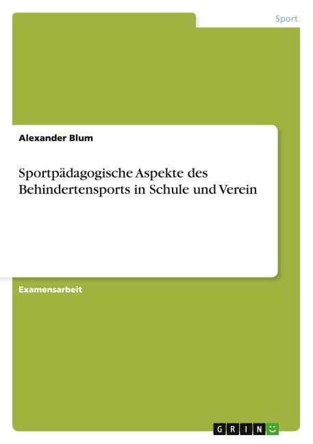Sportpädagogische Aspekte des Behindertensports in Schule und Verein - Alexander Blum