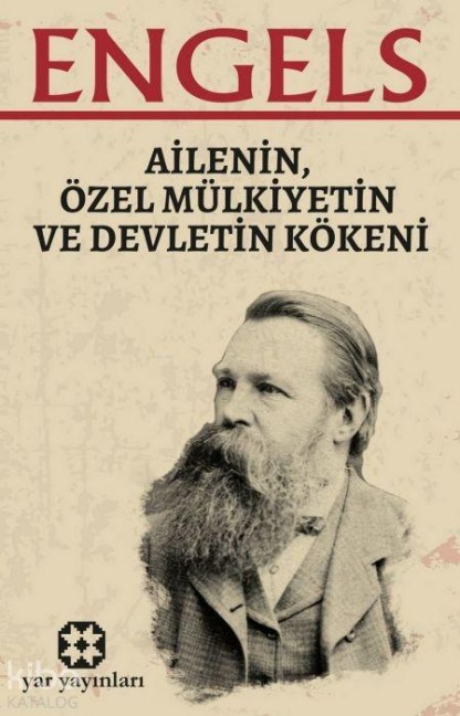 Ailenin, Özel Mülkiyetin ve Devletin Kökeni - Friedrich Engels