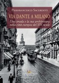 Cover-Bild zum Titel 'Via Dante a Milano. Una strada e la sua architettura nella città europea del XIX secolo' von 'Pierfrancesco Sacerdoti'