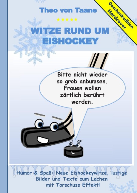 Geschenkausgabe Hardcover: Humor & Spaß - Neue Witze rund um Eishockey, lustige Bilder und Texte zum Lachen mit Torschuss Effekt! - Theo Von Taane