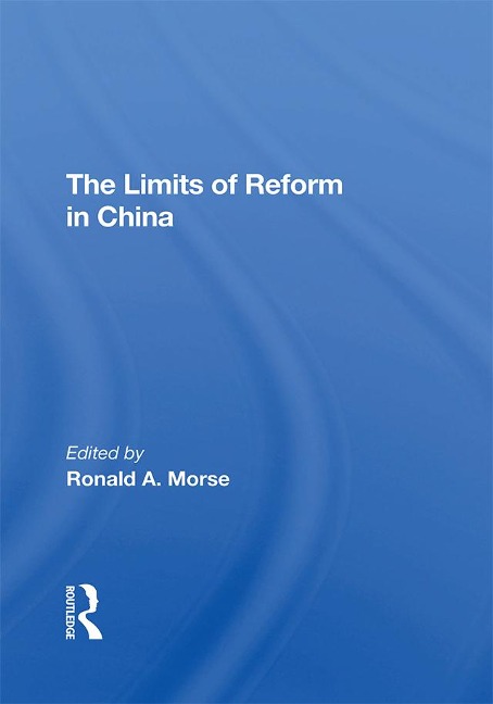 The Limits Of Reform In China - Ronald A. Morse, Shaun Murphy