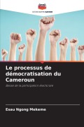 Cover-Bild zum Titel 'Le processus de démocratisation du Cameroun' von 'Esau Ngong Mekeme'