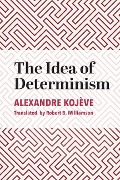 Cover-Bild zum Titel 'The Idea of Determinism' von 'Alexandre Kojève'