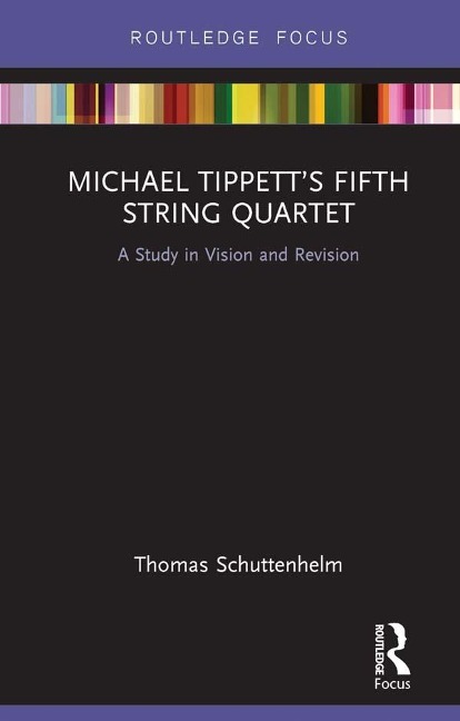 Michael Tippett's Fifth String Quartet - Thomas Schuttenhelm