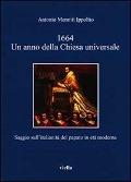 Cover-Bild zum Titel '1664. Un anno della Chiesa universale. Saggio sull'attività italiana del papato in età moderna' von 'Antonio Menniti Ippolito'