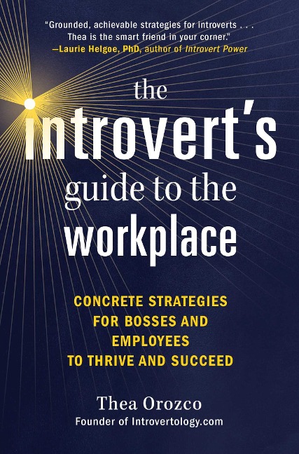 The Introvert's Guide to the Workplace - Thea Orozco