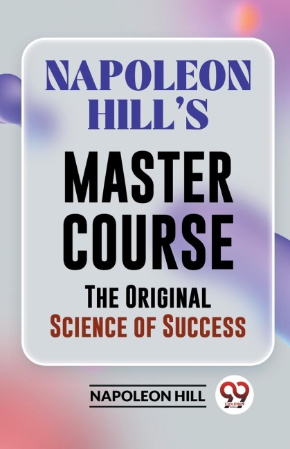 Napoleon Hill's Master Course The Original Science Of Success - Napoleon Hill