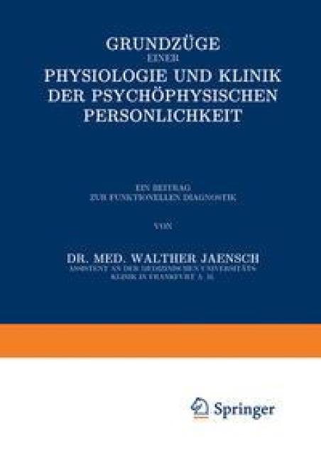 Grundzüge einer Physiologie und Klinik der Psychophysischen Persönlichkeit - Walther Jaensch