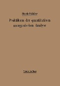Praktikum der quantitativen anorganischen Analyse - Alfred Stock, Andreas Hake, Arthur Stähler