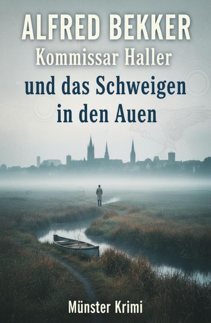 Kommissar Haller und das Schweigen in den Auen: Münster Krimi - Alfred Bekker