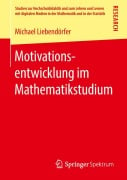 Motivationsentwicklung im Mathematikstudium - Michael Liebendörfer