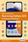 Das Praxisbuch Samsung Galaxy A03 - Anleitung für Einsteiger - Rainer Gievers