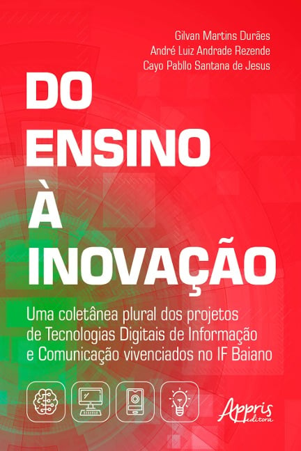 Do Ensino à Inovação: - Gilvan Martins Durães, André Luiz Andrade Rezende, Cayo Pabllo Santana de Jesus