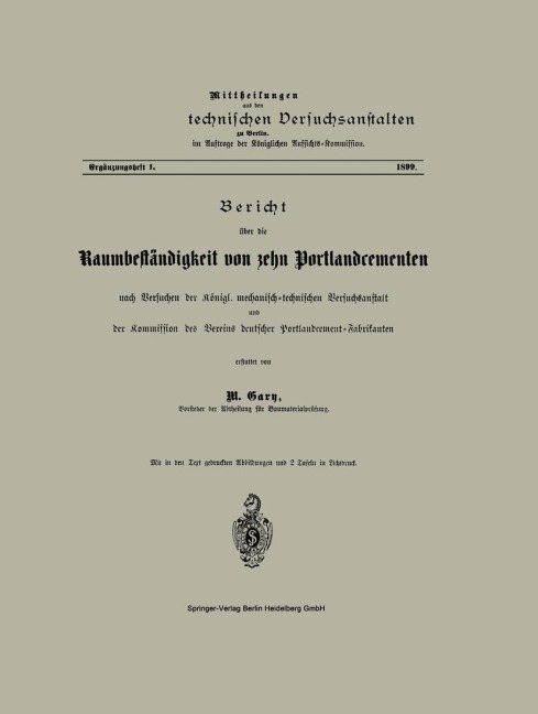 Bericht über die Raumbeständigkeit von zehn Portlandcementen nach Versuchen der Königl. mechanisch-technischen Versuchsanstalt und der Kommission des Vereins deutscher Portlandcement-Fabrikanten - M. Gary