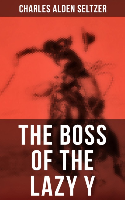 THE BOSS OF THE LAZY Y - Charles Alden Seltzer
