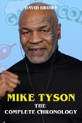 Cover-Bild zum Titel 'Mike Tyson - The Complete Chronology' von 'David Brown'