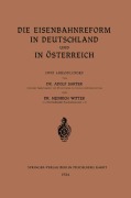 Die Eisenbahnreform in Deutschland und in Österreich - Heinrich Ferd. . . Carl von Wittek, Adolf Sarter