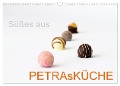 Süsses aus PETRAsKÜCHE (Wandkalender 2024 DIN A3 quer), CALVENDO Monatskalender - Petra Harald Neuner