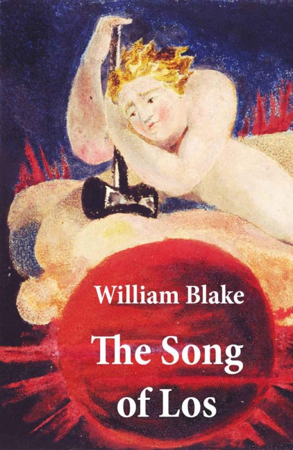 The Song of Los (Illuminated Manuscript with the Original Illustrations of William Blake) - William Blake